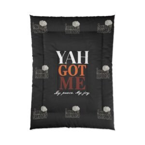 Yah Got Me Comforter - Cozy Black Bedding for Peace & Joy, Inspirational Bedroom Decor, Gift for all occasions.