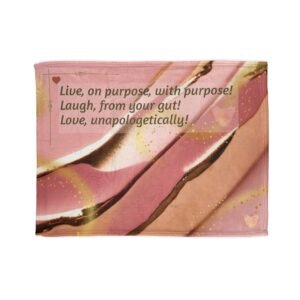 Inspirational Quote Soft Polyester Blanket — "Live on purpose, with purpose! Laugh, from the gut! Love, unapologetically!"