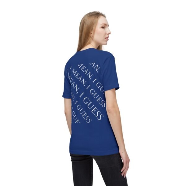 I Mean, I Guess T-Shirt — Casual Sarcastic Graphic Tee