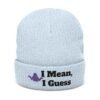 Embroidered 'I Mean, I Guess' Ribbed Knit Beanie