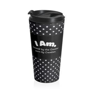 Polka Dot Stainless Steel Travel Mug — ’I Am’ Black & White Insulated Tumbler