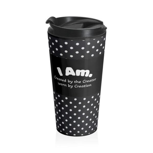 Polka Dot Stainless Steel Travel Mug — ’I Am’ Black & White Insulated Tumbler