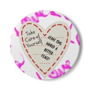 Heart Message Ceramic Coaster — “Take Care of Yourself / Leave This World a Better Place” Inspirational Drink Coaster